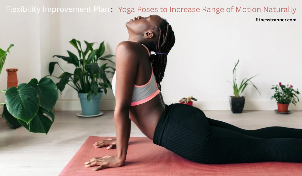 Woman practicing yoga poses for flexibility improvement plan and range of motion improvement